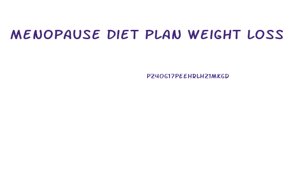 Menopause Diet Plan Weight Loss