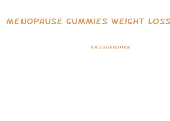 Menopause Gummies Weight Loss