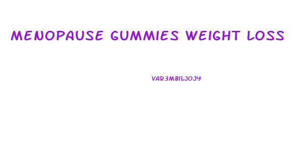 Menopause Gummies Weight Loss