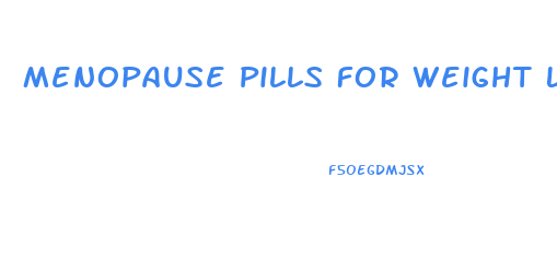 Menopause Pills For Weight Loss