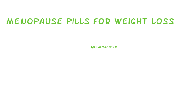 Menopause Pills For Weight Loss