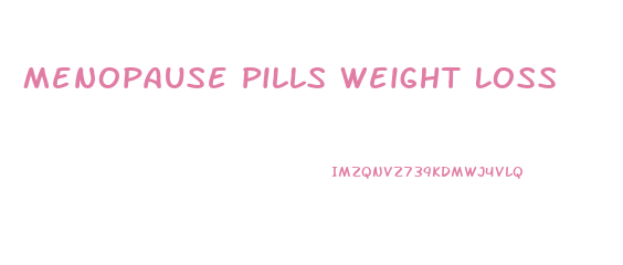 Menopause Pills Weight Loss