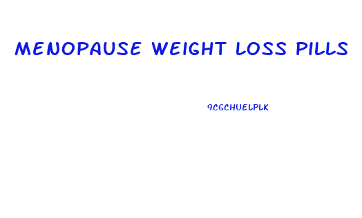 Menopause Weight Loss Pills