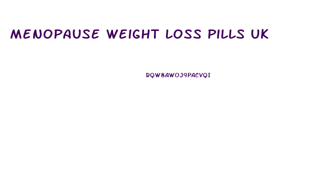 Menopause Weight Loss Pills Uk