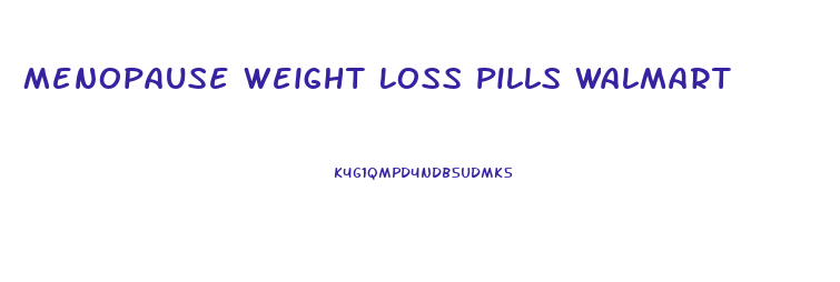 Menopause Weight Loss Pills Walmart