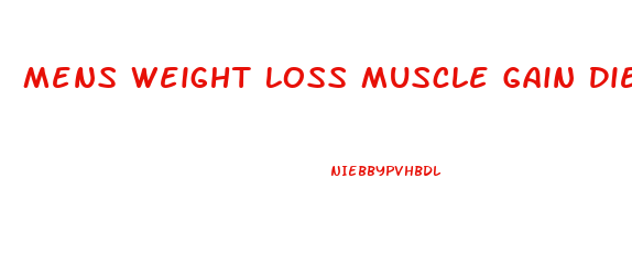 Mens Weight Loss Muscle Gain Diet