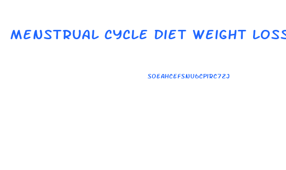 Menstrual Cycle Diet Weight Loss