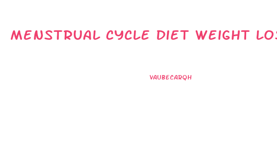 Menstrual Cycle Diet Weight Loss