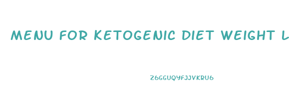 Menu For Ketogenic Diet Weight Loss