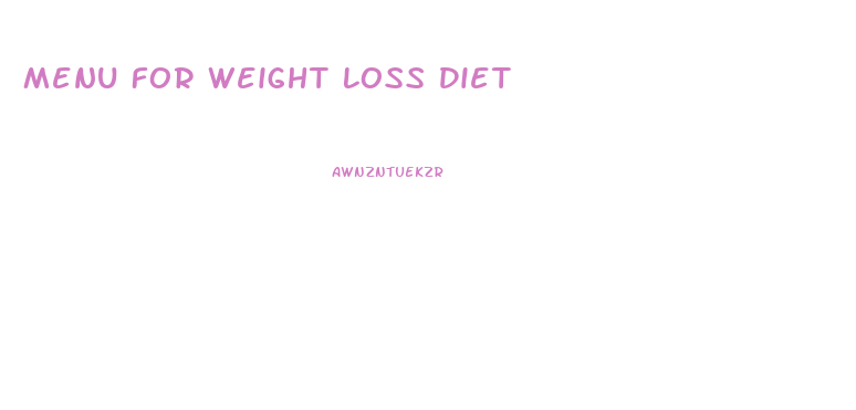 Menu For Weight Loss Diet