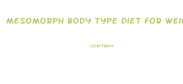 Mesomorph Body Type Diet For Weight Loss