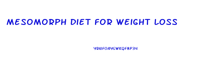 Mesomorph Diet For Weight Loss