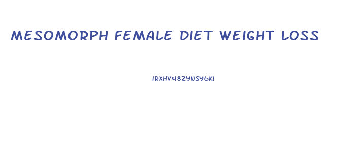 Mesomorph Female Diet Weight Loss