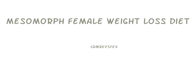 Mesomorph Female Weight Loss Diet