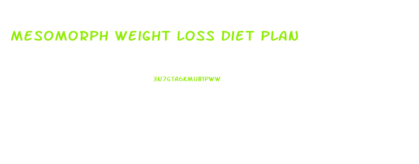 Mesomorph Weight Loss Diet Plan