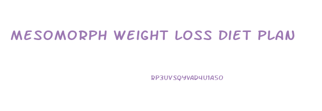 Mesomorph Weight Loss Diet Plan