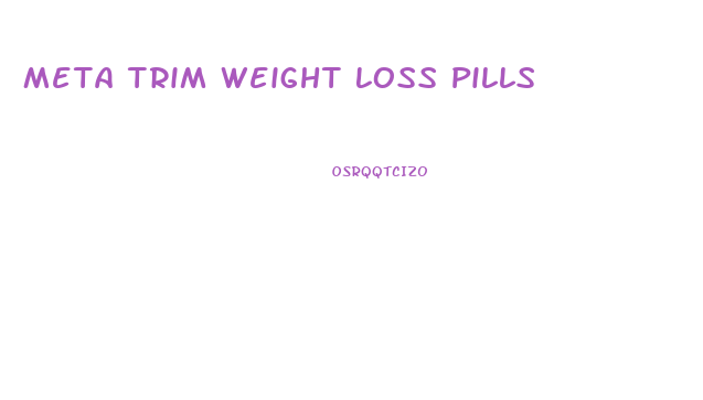 Meta Trim Weight Loss Pills