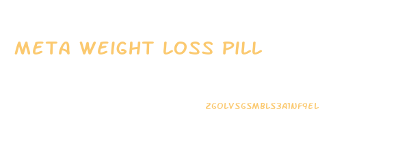 Meta Weight Loss Pill