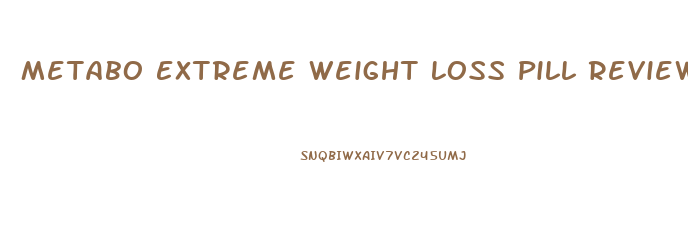 Metabo Extreme Weight Loss Pill Reviews