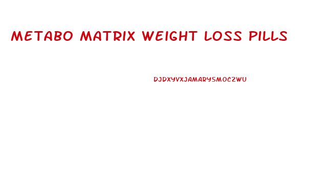 Metabo Matrix Weight Loss Pills