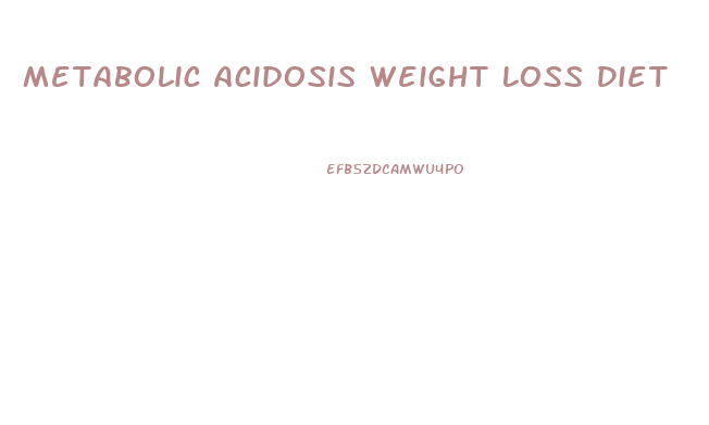 Metabolic Acidosis Weight Loss Diet