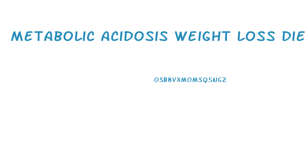 Metabolic Acidosis Weight Loss Diet