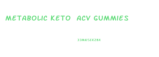 Metabolic Keto Acv Gummies