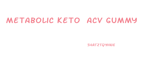 Metabolic Keto Acv Gummy