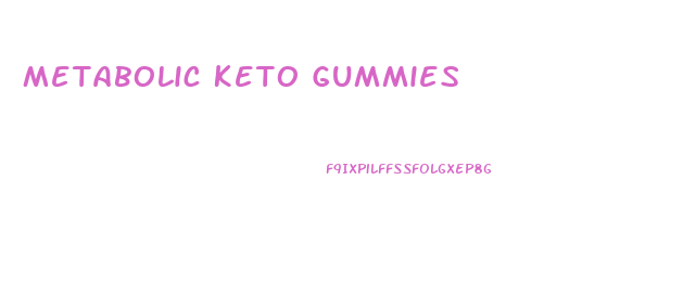 Metabolic Keto Gummies