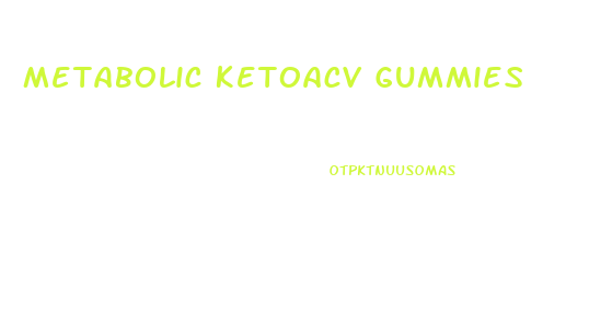 Metabolic Ketoacv Gummies