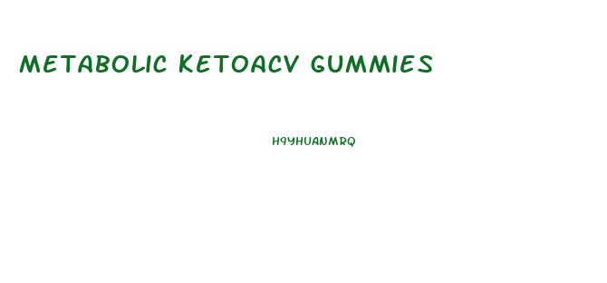 Metabolic Ketoacv Gummies