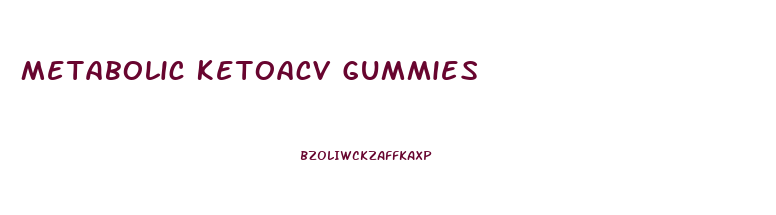 Metabolic Ketoacv Gummies