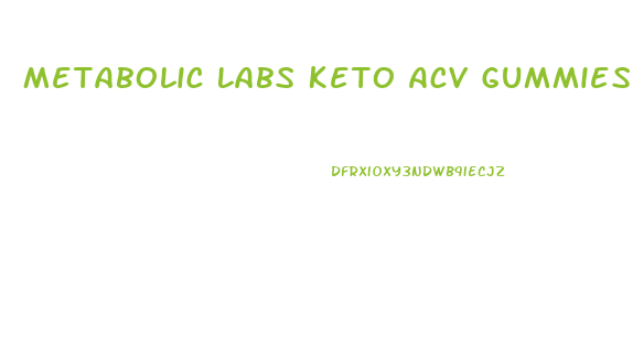 Metabolic Labs Keto Acv Gummies Reviews