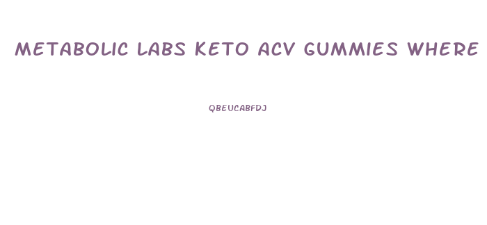 Metabolic Labs Keto Acv Gummies Where To Buy