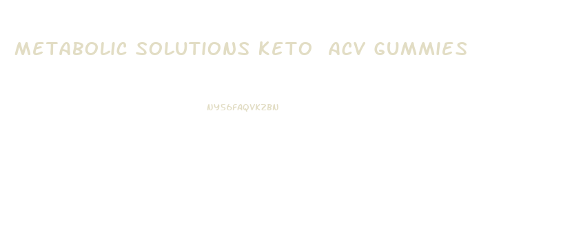Metabolic Solutions Keto Acv Gummies