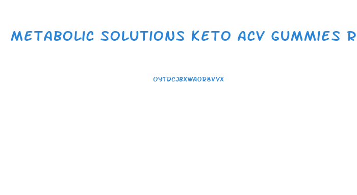 Metabolic Solutions Keto Acv Gummies Reviews