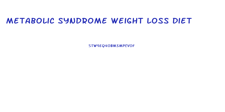 Metabolic Syndrome Weight Loss Diet