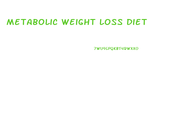 Metabolic Weight Loss Diet