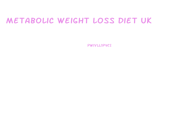 Metabolic Weight Loss Diet Uk