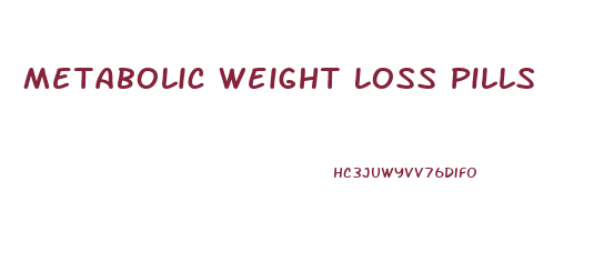 Metabolic Weight Loss Pills