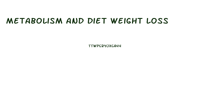 Metabolism And Diet Weight Loss