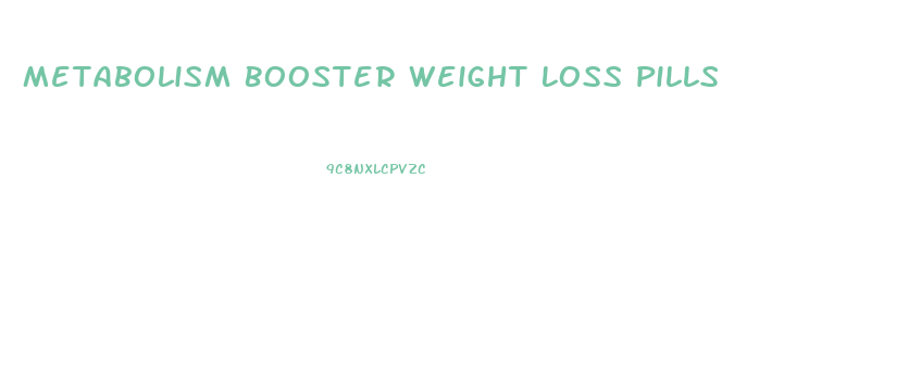 Metabolism Booster Weight Loss Pills