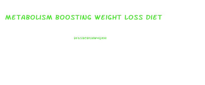 Metabolism Boosting Weight Loss Diet