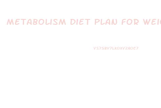 Metabolism Diet Plan For Weight Loss
