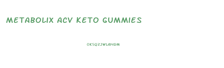 Metabolix Acv Keto Gummies