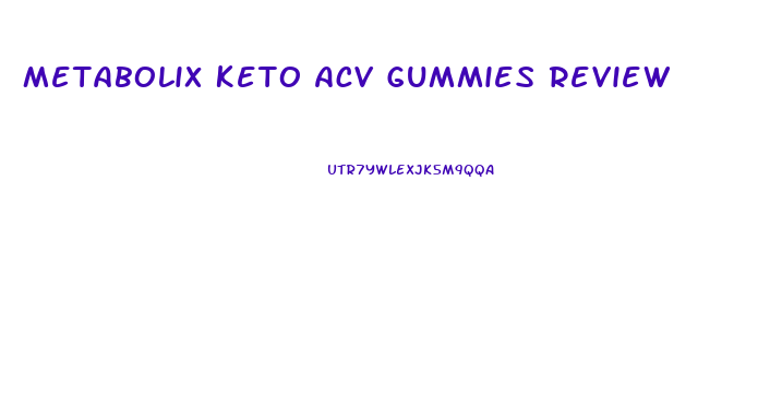 Metabolix Keto Acv Gummies Review