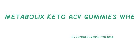 Metabolix Keto Acv Gummies Where To Buy