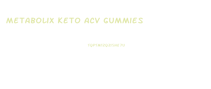 Metabolix Keto Acv Gummies