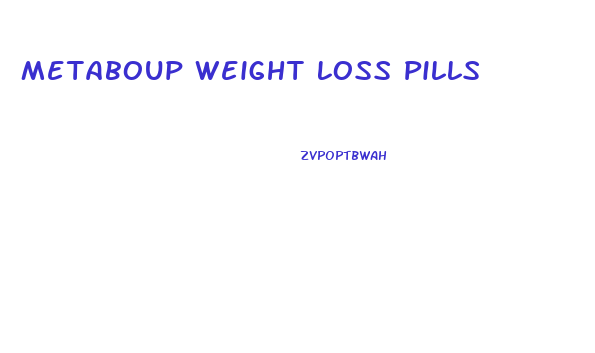 Metaboup Weight Loss Pills