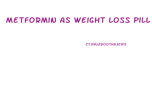 Metformin As Weight Loss Pill